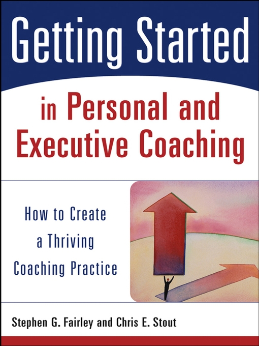 Title details for Getting Started in Personal and Executive Coaching by Stephen G. Fairley - Available